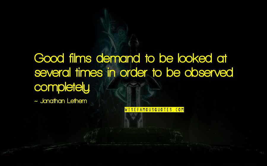 Suffocate Synonyms Quotes By Jonathan Lethem: Good films demand to be looked at several Suffocate Synonyms Quotes By Jonathan Lethem: Good films demand to be looked at several