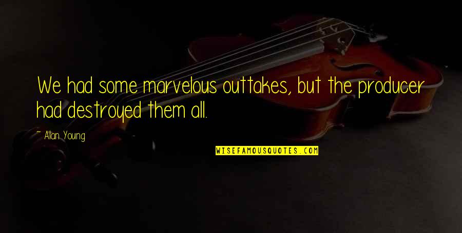 Suffocates Your Soul Quotes By Alan Young: We had some marvelous outtakes, but the producer