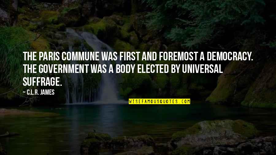 Suffrage Quotes By C.L.R. James: The Paris Commune was first and foremost a