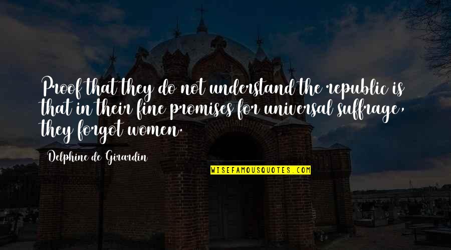 Suffrage Quotes By Delphine De Girardin: Proof that they do not understand the republic