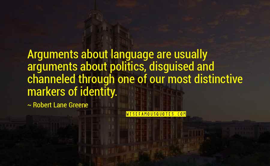 Suffrances Quotes By Robert Lane Greene: Arguments about language are usually arguments about politics,