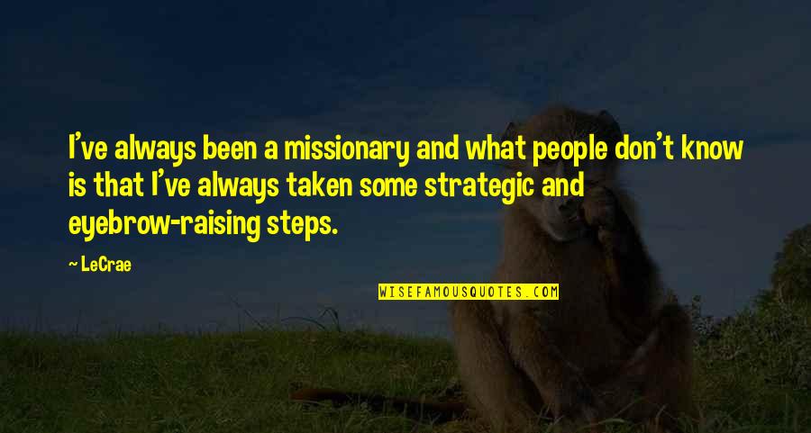 Suffusion Quotes By LeCrae: I've always been a missionary and what people