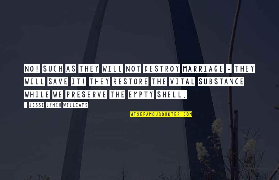 Sufi Life Quotes By Jesse Lynch Williams: No! Such as they will not destroy marriage