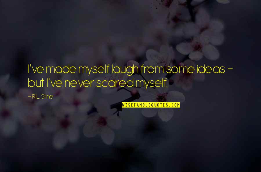 Sufi Life Quotes By R.L. Stine: I've made myself laugh from some ideas -