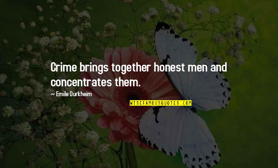 Sufi Poetry Quotes By Emile Durkheim: Crime brings together honest men and concentrates them. Sufi Poetry Quotes By Emile Durkheim: Crime brings together honest men and concentrates them.