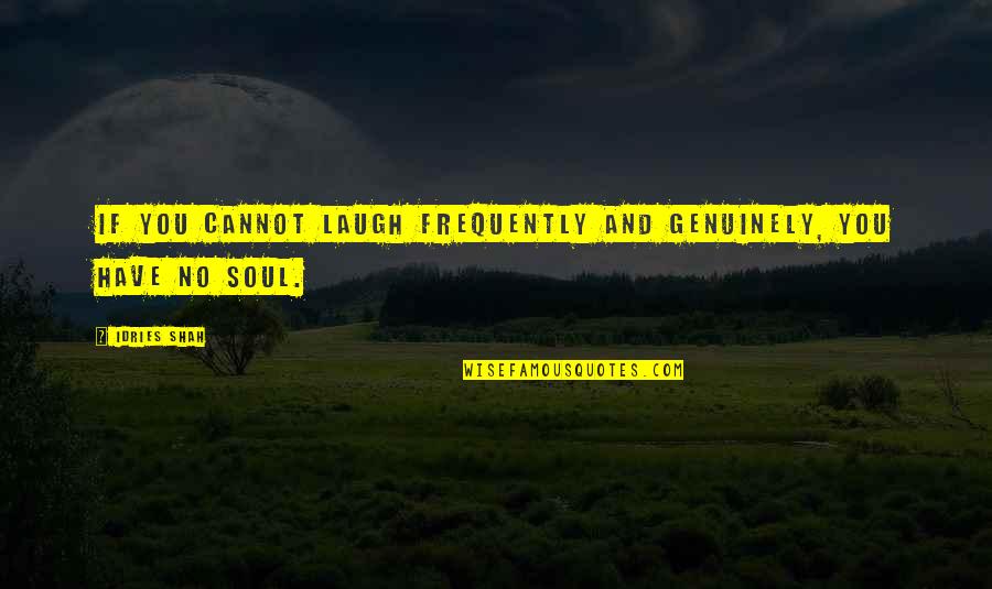 Sufi Quotes By Idries Shah: If you cannot laugh frequently and genuinely, you