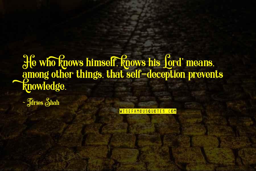 Sufi Quotes By Idries Shah: He who knows himself, knows his Lord' means, Sufi Quotes By Idries Shah: He who knows himself, knows his Lord' means,