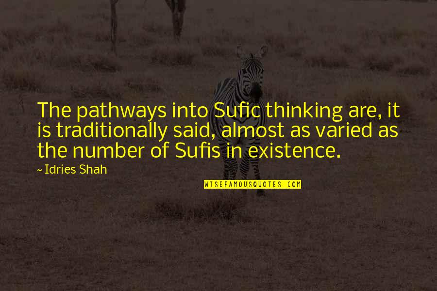 Sufi Quotes By Idries Shah: The pathways into Sufic thinking are, it is Sufi Quotes By Idries Shah: The pathways into Sufic thinking are, it is