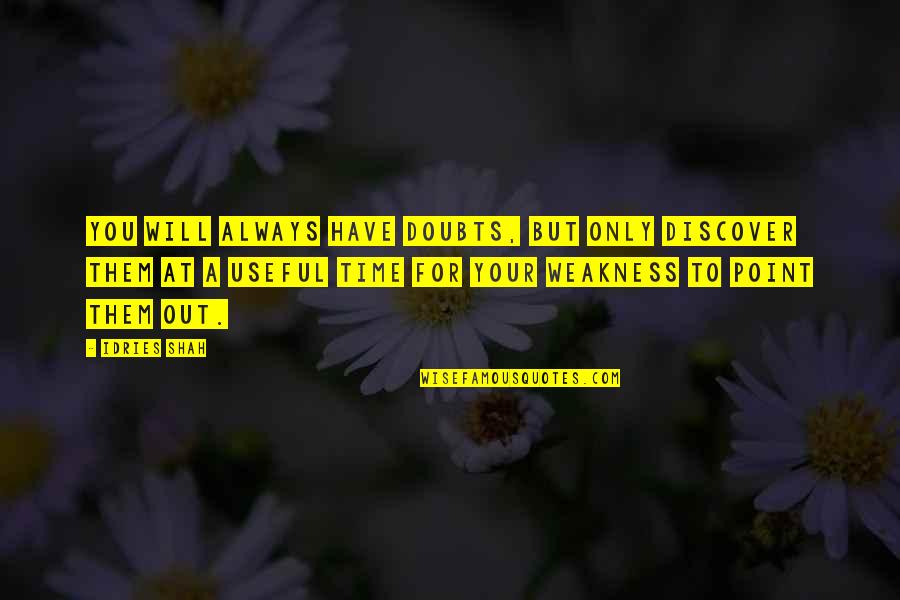Sufi Quotes By Idries Shah: You will always have doubts, but only discover Sufi Quotes By Idries Shah: You will always have doubts, but only discover