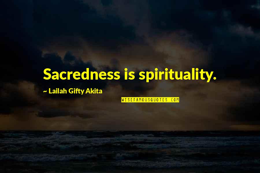 Sufi Ramadan Quotes By Lailah Gifty Akita: Sacredness is spirituality.