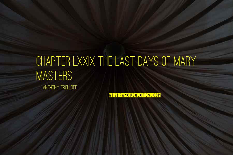 Sufian Quotes By Anthony Trollope: CHAPTER LXXIX THE LAST DAYS OF MARY MASTERS Sufian Quotes By Anthony Trollope: CHAPTER LXXIX THE LAST DAYS OF MARY MASTERS