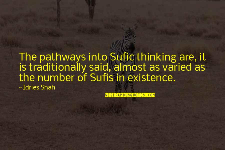Sufic Quotes By Idries Shah: The pathways into Sufic thinking are, it is