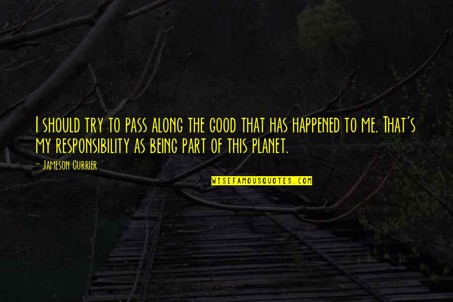 Suficiencia Informatica Quotes By Jameson Currier: I should try to pass along the good