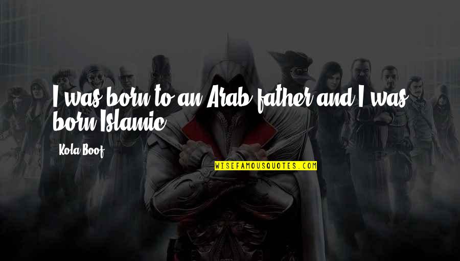 Sufrida Sinonimos Quotes By Kola Boof: I was born to an Arab father and
