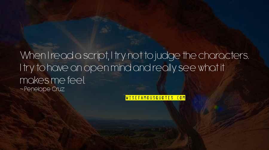 Sufrido Corazon Quotes By Penelope Cruz: When I read a script, I try not Sufrido Corazon Quotes By Penelope Cruz: When I read a script, I try not