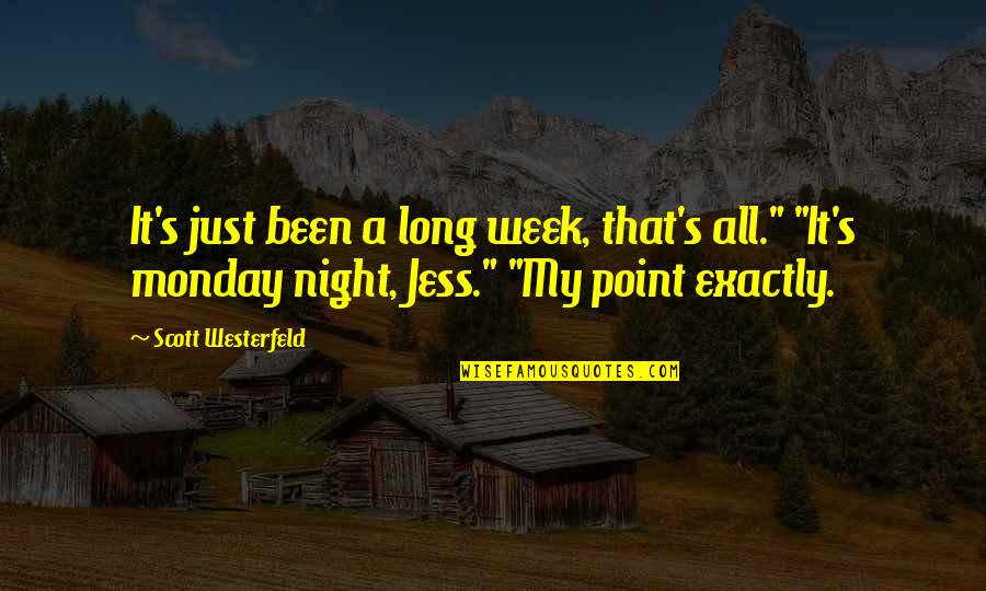 Sufrido Pero Quotes By Scott Westerfeld: It's just been a long week, that's all."