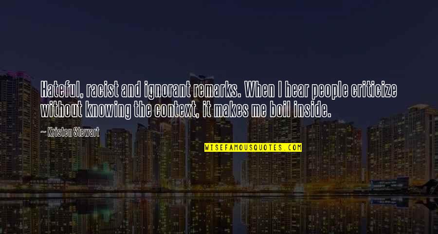 Sufrimientos Sin Quotes By Kristen Stewart: Hateful, racist and ignorant remarks. When I hear
