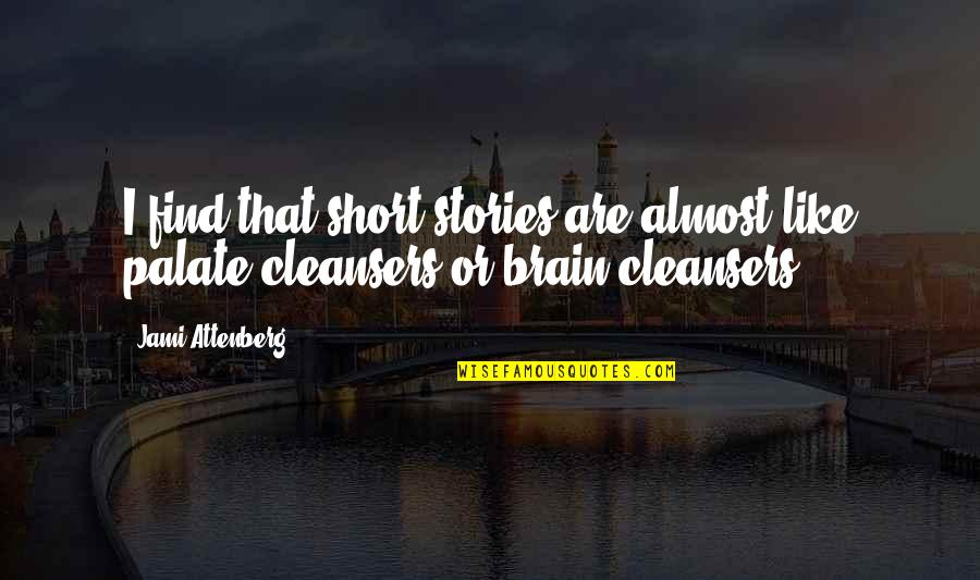 Sufro Por Quotes By Jami Attenberg: I find that short stories are almost like