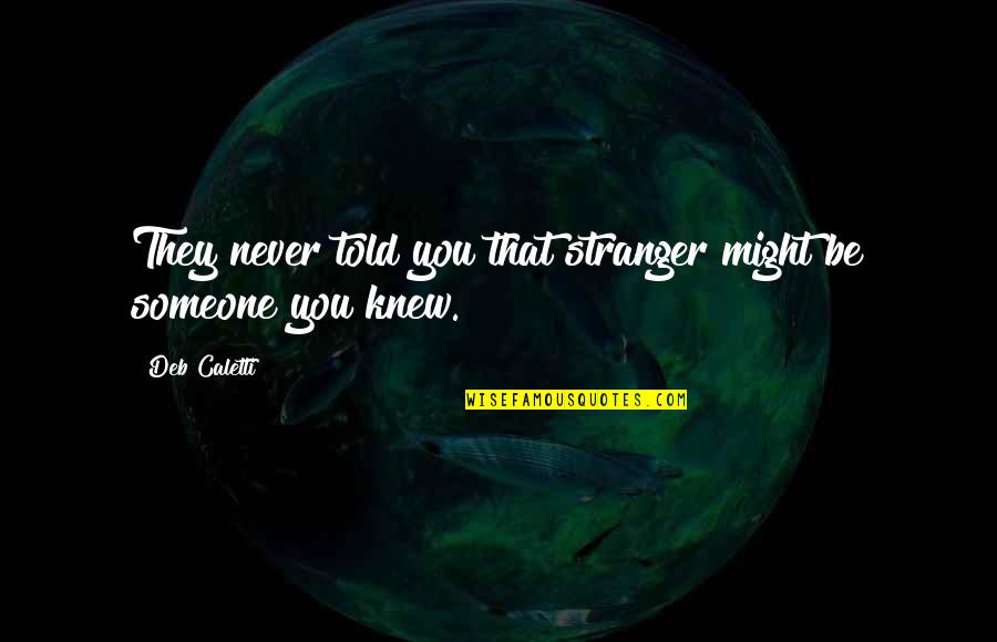 Suga Bts Inspirational Quotes By Deb Caletti: They never told you that stranger might be