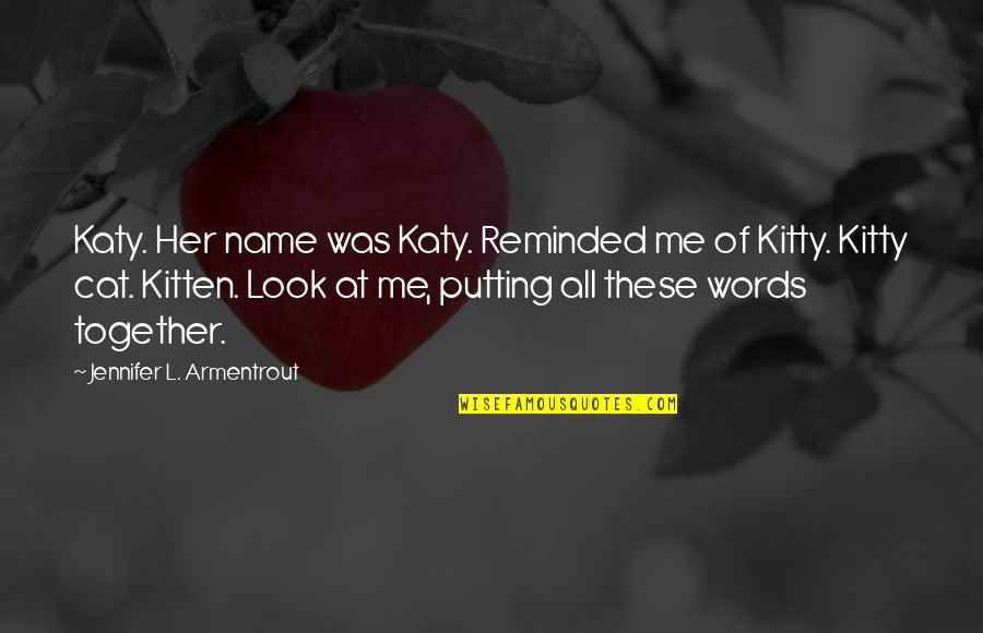 Sugababes Stronger Quotes By Jennifer L. Armentrout: Katy. Her name was Katy. Reminded me of