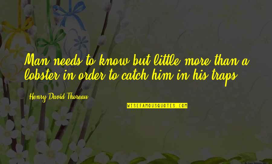 Sugako Quotes By Henry David Thoreau: Man needs to know but little more than Sugako Quotes By Henry David Thoreau: Man needs to know but little more than