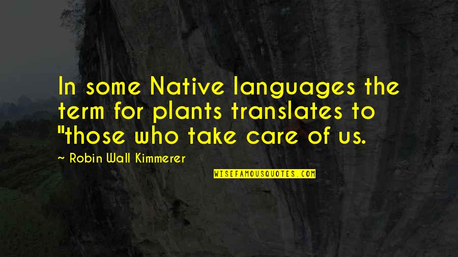 Sugal Online Quotes By Robin Wall Kimmerer: In some Native languages the term for plants Sugal Online Quotes By Robin Wall Kimmerer: In some Native languages the term for plants