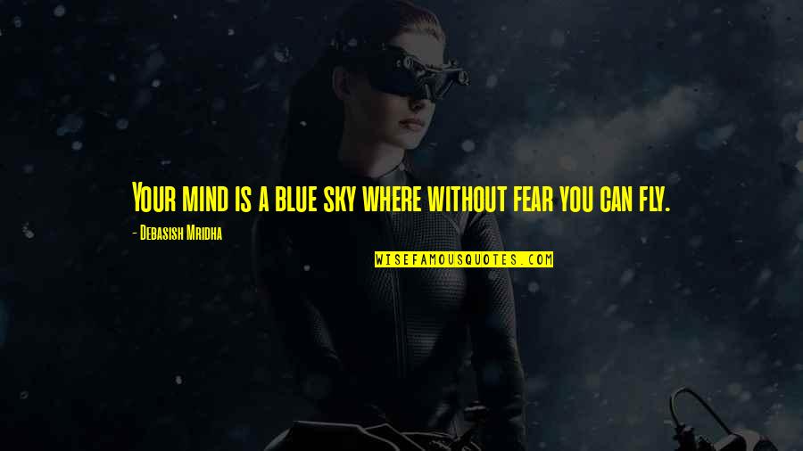 Sugamon Quotes By Debasish Mridha: Your mind is a blue sky where without Sugamon Quotes By Debasish Mridha: Your mind is a blue sky where without