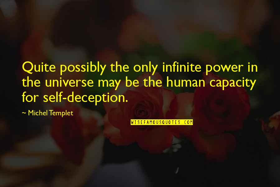 Sugamon Quotes By Michel Templet: Quite possibly the only infinite power in the Sugamon Quotes By Michel Templet: Quite possibly the only infinite power in the