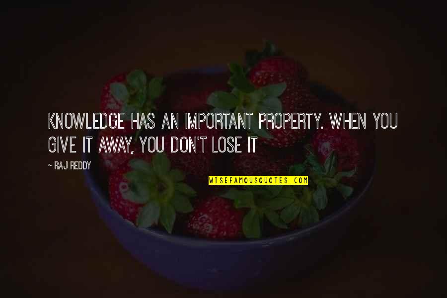 Sugamon Quotes By Raj Reddy: Knowledge has an important property. When you give