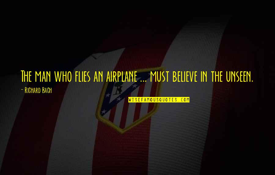 Sugandhi Katora Quotes By Richard Bach: The man who flies an airplane ... must