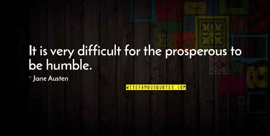 Sugar And Health Quotes By Jane Austen: It is very difficult for the prosperous to Sugar And Health Quotes By Jane Austen: It is very difficult for the prosperous to