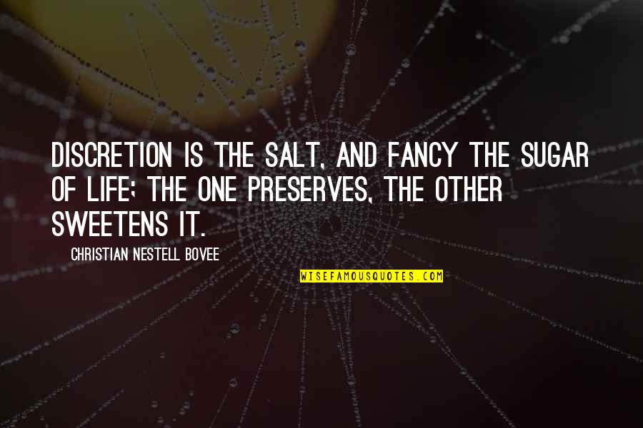 Sugar And Salt Quotes By Christian Nestell Bovee: Discretion is the salt, and fancy the sugar