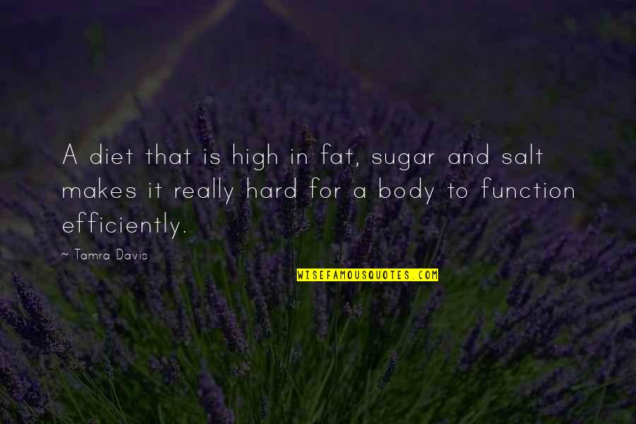 Sugar And Salt Quotes By Tamra Davis: A diet that is high in fat, sugar