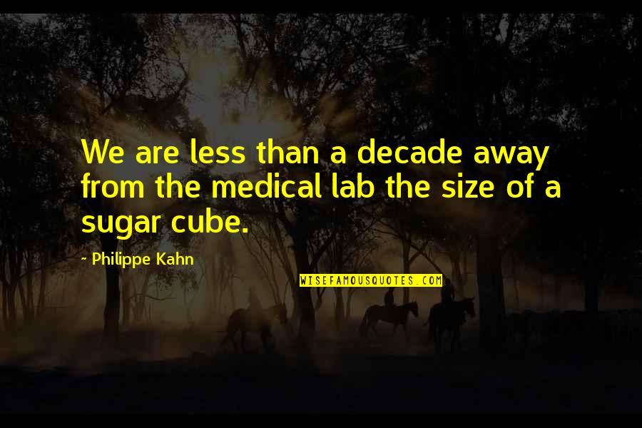 Sugar Cube Quotes By Philippe Kahn: We are less than a decade away from