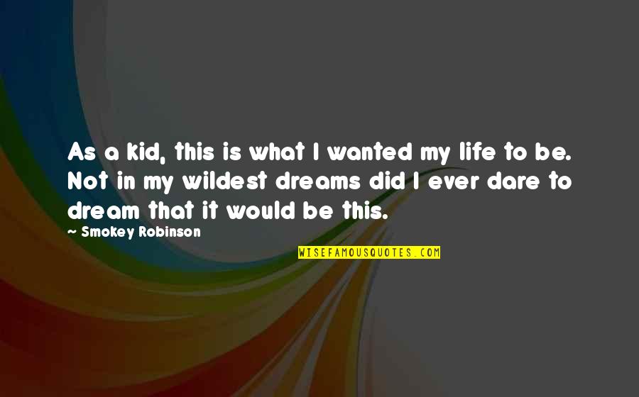 Sugar Cube Quotes By Smokey Robinson: As a kid, this is what I wanted
