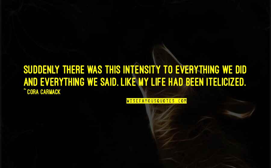 Sugar Cubes Quotes By Cora Carmack: Suddenly there was this intensity to everything we Sugar Cubes Quotes By Cora Carmack: Suddenly there was this intensity to everything we