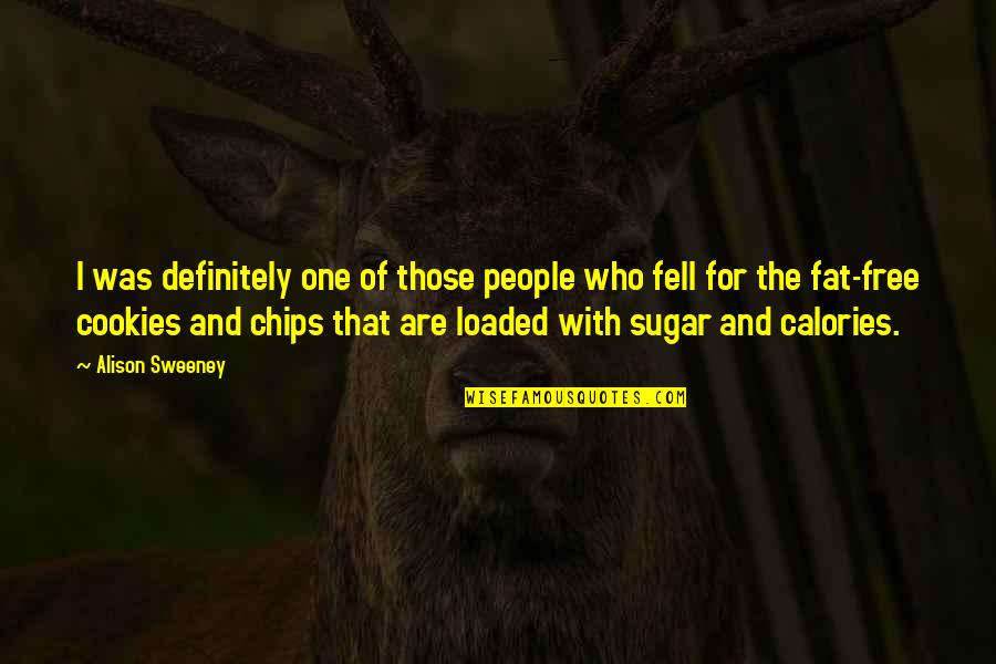 Sugar Free Quotes By Alison Sweeney: I was definitely one of those people who
