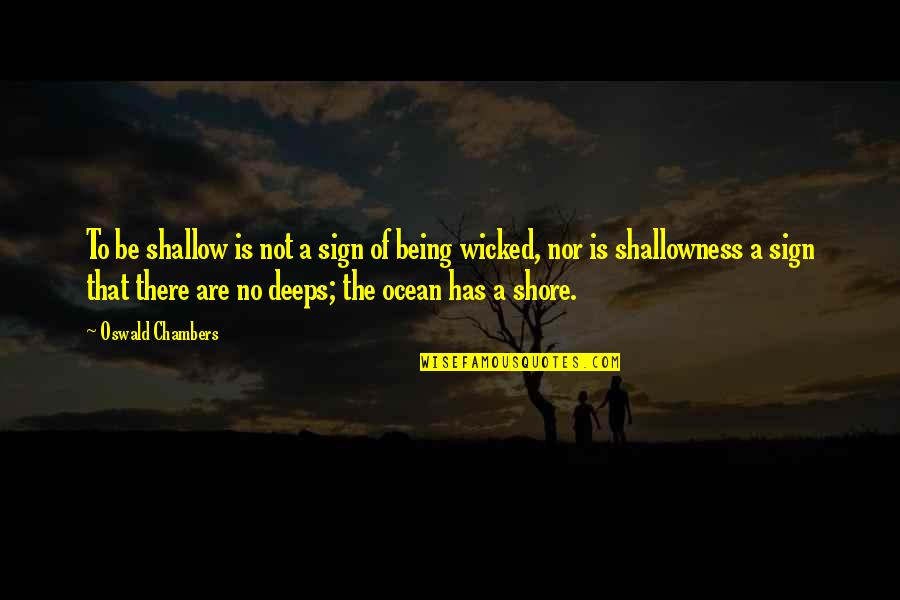 Sugar Free Quotes By Oswald Chambers: To be shallow is not a sign of Sugar Free Quotes By Oswald Chambers: To be shallow is not a sign of