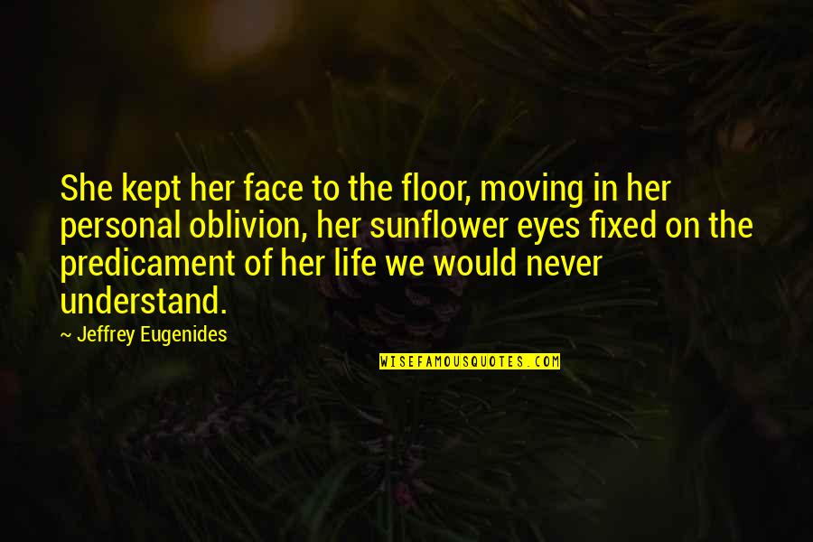 Sugar Mama Quotes By Jeffrey Eugenides: She kept her face to the floor, moving