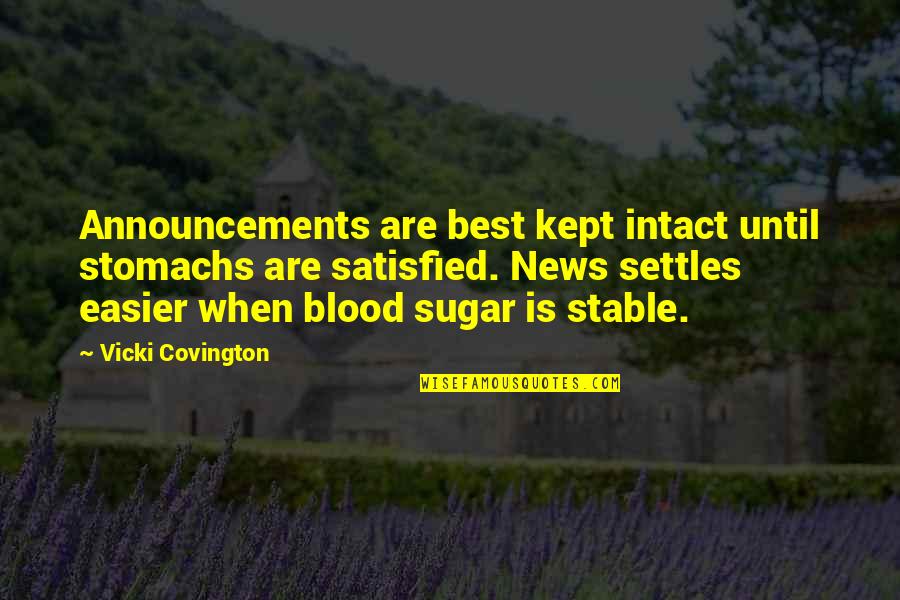 Sugar Quotes By Vicki Covington: Announcements are best kept intact until stomachs are