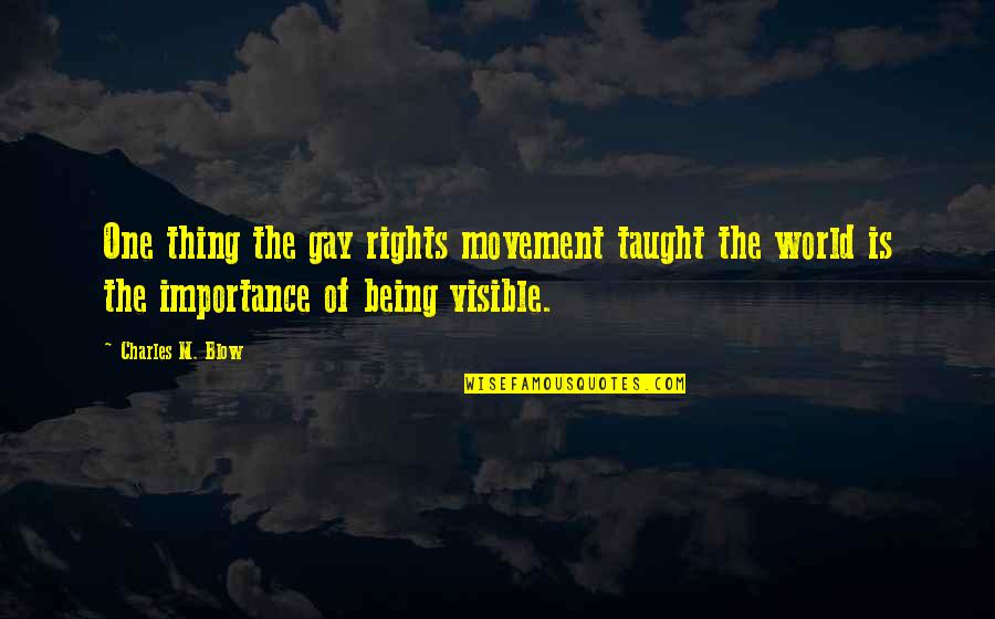 Sugar Sachet Quotes By Charles M. Blow: One thing the gay rights movement taught the Sugar Sachet Quotes By Charles M. Blow: One thing the gay rights movement taught the