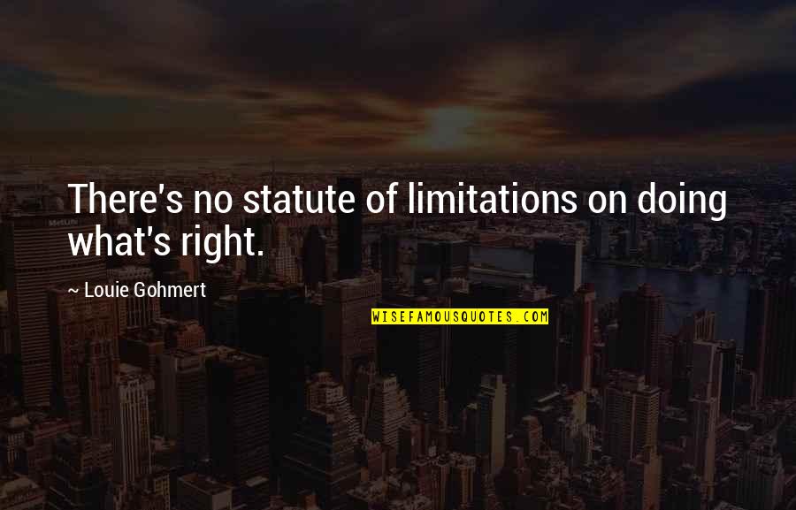 Sugar Sayings And Quotes By Louie Gohmert: There's no statute of limitations on doing what's Sugar Sayings And Quotes By Louie Gohmert: There's no statute of limitations on doing what's