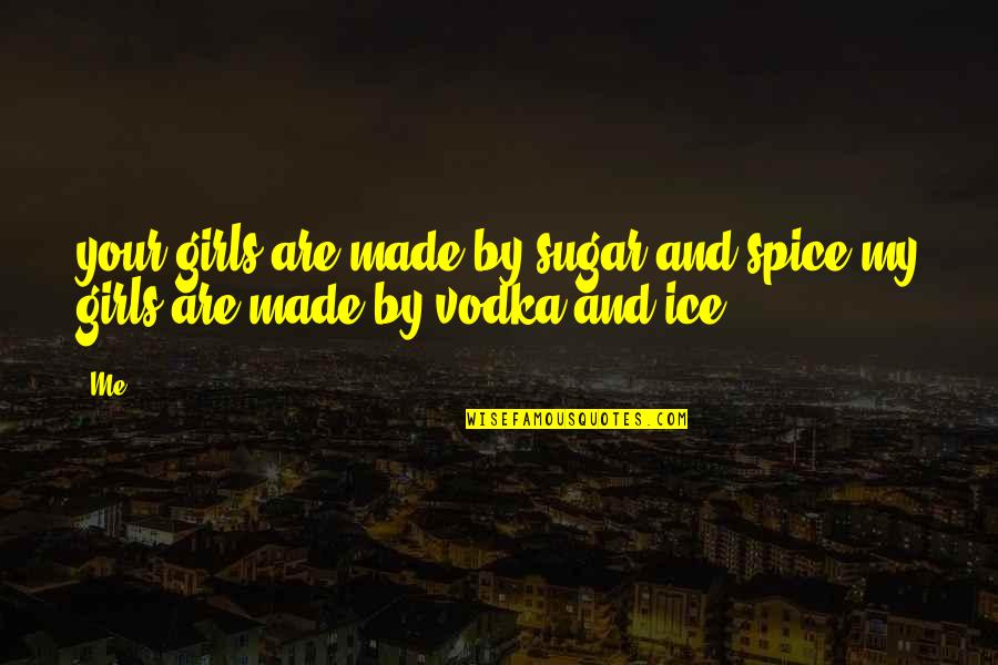 Sugar & Spice Quotes By Me: your girls are made by sugar and spice