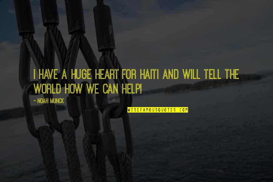 Sugared Productions Quotes By Noah Munck: I have a huge heart for Haiti and