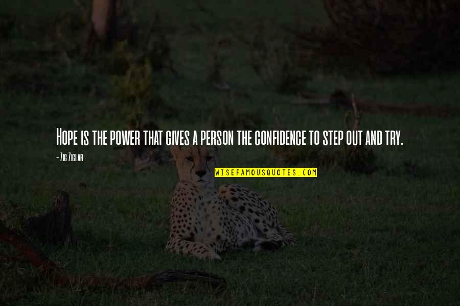 Sugared Productions Quotes By Zig Ziglar: Hope is the power that gives a person