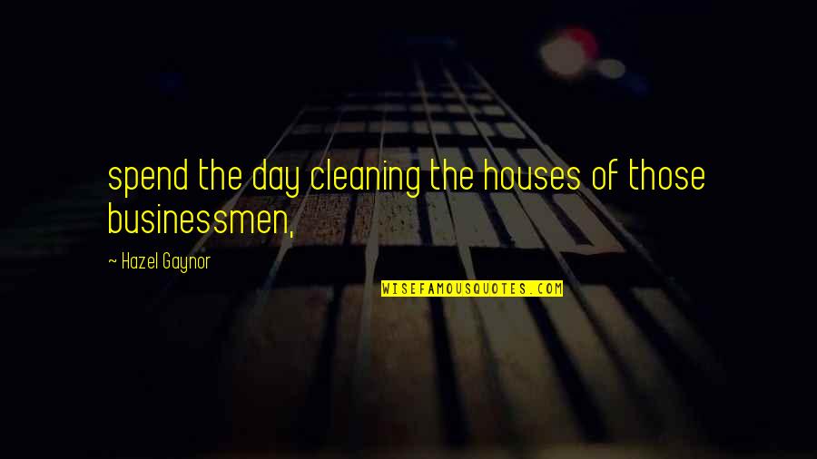 Sugaring Quotes By Hazel Gaynor: spend the day cleaning the houses of those