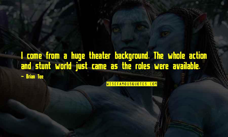 Sugarmonkey 35 Quotes By Brian Tee: I come from a huge theater background. The Sugarmonkey 35 Quotes By Brian Tee: I come from a huge theater background. The