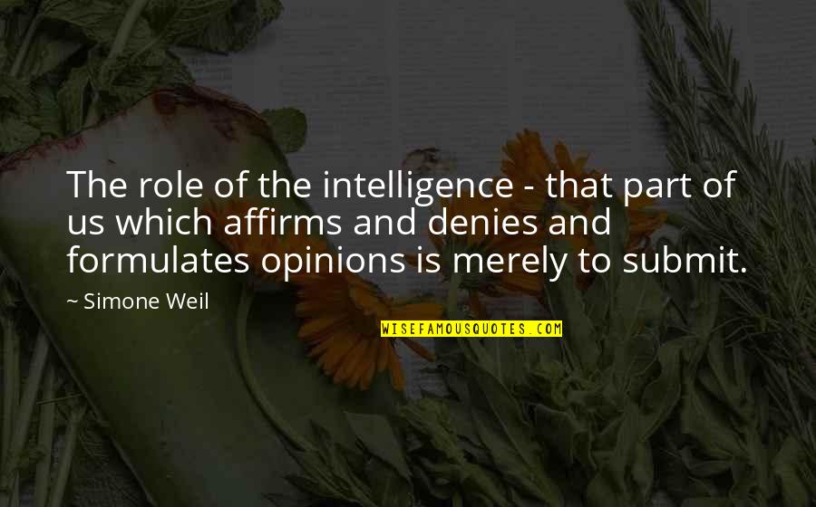 Sugarplum Elegy Quotes By Simone Weil: The role of the intelligence - that part Sugarplum Elegy Quotes By Simone Weil: The role of the intelligence - that part