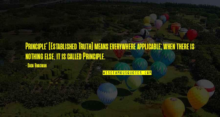 Sugary Tomato Quotes By Dada Bhagwan: Principle' [Established Truth] means everywhere applicable; when there