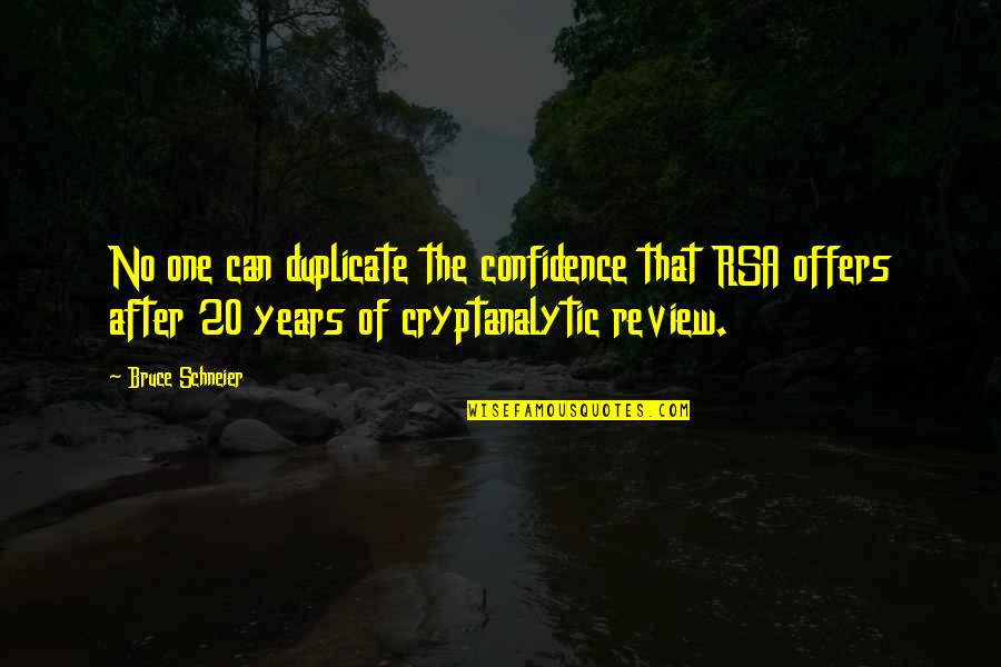 Sugatan Tagalog Quotes By Bruce Schneier: No one can duplicate the confidence that RSA Sugatan Tagalog Quotes By Bruce Schneier: No one can duplicate the confidence that RSA
